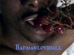Badmanlovesall