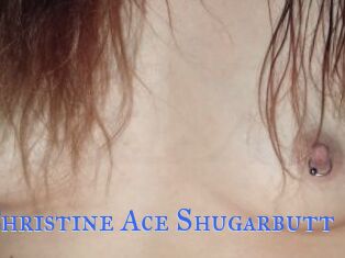 Christine_Ace_Shugarbutt