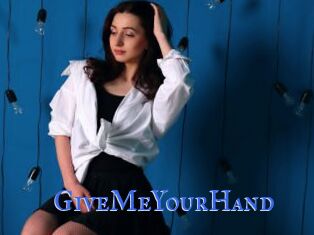 GiveMeYourHand