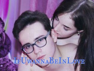 IfUwannaBeInLove