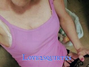 Love2squirtrs