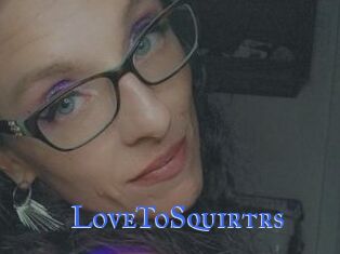 LoveToSquirtrs