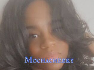 Mochacheeky