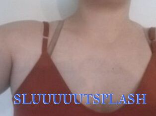 SLUUUUUTSPLASH_