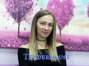 Tendermouse