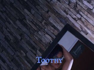 Toothy