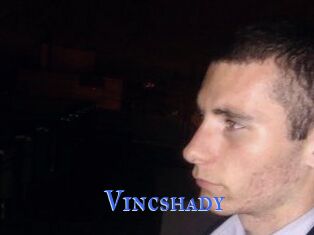 Vincshady