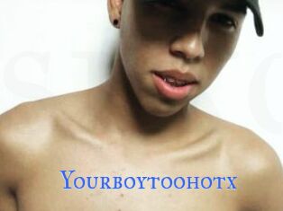 Yourboytoohotx